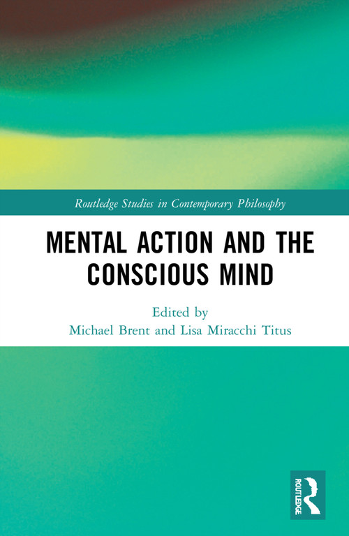 Mental Action and the Conscious Mind by Michael Brent, Lisa Miracchi Titus, 9781032071152