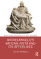Michelangelo's Vatican Pietà and its Afterlives by Lisa M. Rafanelli, 9781032418230
