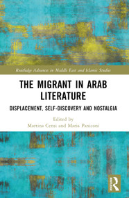 The Migrant in Arab Literature (Displacement, Self-Discovery and Nostalgia) - 9781032303994 by Martina Censi, Maria Elena Paniconi, 9781032303994