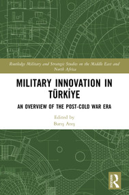 Military Innovation in Türkiye (An Overview of the Post-Cold War Era) by Barış Ateş, 9781032354934