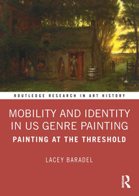 Mobility and Identity in US Genre Painting (Painting at the Threshold) by Lacey Baradel, 9780367654764