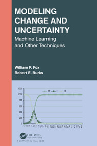 Modeling Change and Uncertainty (Machine Learning and Other Techniques) by William P. Fox, Robert E. Burks, 9781032288437