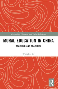 Moral Education in China (Teaching and Teachers) by Wangbei Ye, 9781032434469