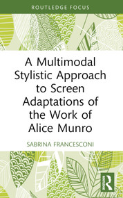 A Multimodal Stylistic Approach to Screen Adaptations of the Work of Alice Munro - 9781032025520 by Sabrina Francesconi, 9781032025520