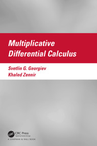 Multiplicative Differential Calculus by Svetlin Georgiev, Khaled Zennir, 9781032289137