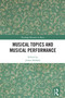 Musical Topics and Musical Performance by Julian Hellaby, 9781032110882