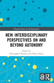 New Interdisciplinary Perspectives On and Beyond Autonomy by Christopher Watkin, Oliver Davis, 9781032364094