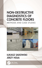 Non-Destructive Diagnostics of Concrete Floors (Methods and Case Studies) by Łukasz Sadowski, Jerzy Hoła, 9781032264530