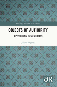 Objects of Authority (A Postformalist Aesthetics) - 9781032100500 by Jakub Stejskal, 9781032100500