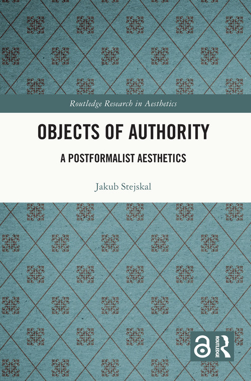 Objects of Authority (A Postformalist Aesthetics) - 9781032100500 by Jakub Stejskal, 9781032100500