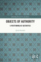 Objects of Authority (A Postformalist Aesthetics) - 9781032100500 by Jakub Stejskal, 9781032100500
