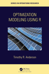 Optimization Modelling Using R by Timothy R. Anderson, 9781032290768