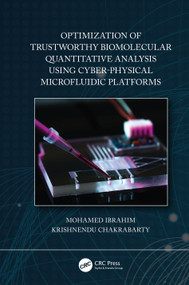 Optimization of Trustworthy Biomolecular Quantitative Analysis Using Cyber-Physical Microfluidic Platforms by Mohamed Ibrahim, Krishnendu Chakrabarty, 9780367512910