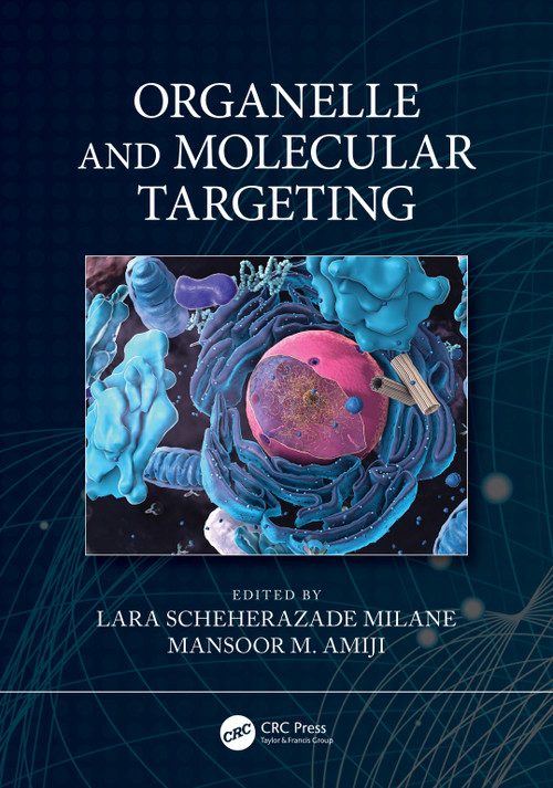 Organelle and Molecular Targeting by Lara Scheherazade Milane, Mansoor M. Amiji, 9780367552831