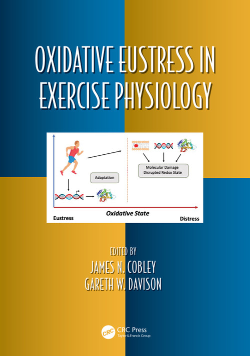 Oxidative Eustress in Exercise Physiology by James N. Cobley, Gareth W. Davison, 9780367508777