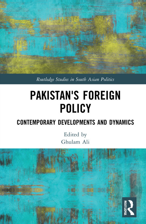 Pakistan's Foreign Policy (Contemporary Developments and Dynamics) - 9781032169071 by Ghulam Ali, 9781032169071