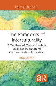 The Paradoxes of Interculturality (A Toolbox of Out-of-the-box Ideas for Intercultural Communication Education) - 9781032442167 by Fred Dervin, 9781032442167