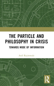 The Particle and Philosophy in Crisis (Towards Mode of Information) by Anil Rajimwale, 9781032364964