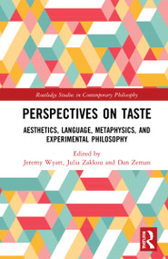 Perspectives on Taste (Aesthetics, Language, Metaphysics, and Experimental Philosophy) by Jeremy Wyatt, Julia Zakkou, Dan Zeman, 9781032026190