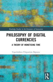 Philosophy of Digital Currencies (A Theory of Monetizing Time) by Ugochukwu Chigoziem Ikpeazu, 9781032361413