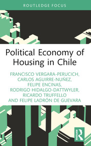 Political Economy of Housing in Chile - 9781032391823 by Francisco Vergara-Perucich, Carlos Aguirre-Nuñez, Felipe Encinas, Rodrigo Hidalgo-Dattwyler, Ricardo Truffello, Felipe Ladrón de Guevara, 9781032391823