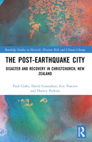 The Post-Earthquake City (Disaster and Recovery in Christchurch, New Zealand) by Paul Cloke, David Conradson, Eric Pawson, Harvey C. Perkins, 9781032436722