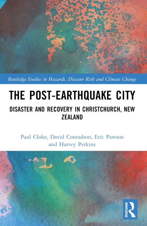 The Post-Earthquake City (Disaster and Recovery in Christchurch, New Zealand) by Paul Cloke, David Conradson, Eric Pawson, Harvey C. Perkins, 9781032436722
