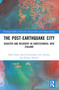 The Post-Earthquake City (Disaster and Recovery in Christchurch, New Zealand) by Paul Cloke, David Conradson, Eric Pawson, Harvey C. Perkins, 9781032436722