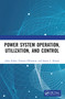 Power System Operation, Utilization, and Control by John Fuller, Pamela Obiomon, Samir I. Abood, 9781032277646