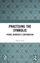 Practising the Symbolic (Pierre Bourdieu's Contribution) by Sheena Jain, 9781032375205