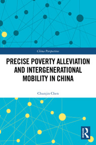 Precise Poverty Alleviation and Intergenerational Mobility in China by Chunjin Chen, 9781032421223
