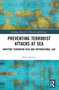 Preventing Terrorist Attacks at Sea (Maritime Terrorism Risk and International Law) by Robin Bowley, 9781032124209