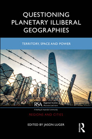Questioning Planetary Illiberal Geographies (Territory, Space and Power) by Jason Luger, 9781032392219