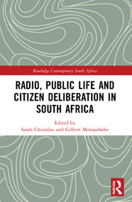 Radio, Public Life and Citizen Deliberation in South Africa - 9780367766467 by Sarah Chiumbu, Gilbert Motsaathebe, 9780367766467