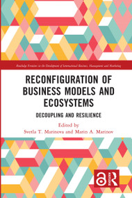 Reconfiguration of Business Models and Ecosystems (Decoupling and Resilience) by Svetla T. Marinova, Marin A. Marinov, 9781032354064