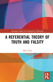 A Referential Theory of Truth and Falsity by Ilhan Inan, 9780367761486