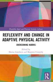 Reflexivity and Change in Adaptive Physical Activity (Overcoming Hubris) by Donna Goodwin, Maureen Connolly, 9781032052496
