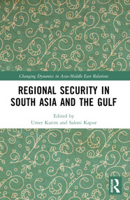 Regional Security in South Asia and the Gulf by Umer Karim, Saloni Kapur, 9781032254180