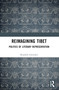 Reimagining Tibet (Politics of Literary Representation) by Koushik Goswami, 9781032292717