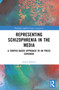 Representing Schizophrenia in the Media (A Corpus-Based Approach to UK Press Coverage) by James Balfour, 9780367560041