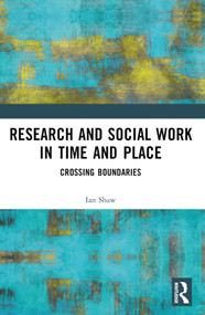 Research and Social Work in Time and Place (Crossing Boundaries) - 9781032308043 by Ian Shaw, 9781032308043