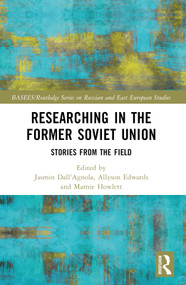 Researching in the Former Soviet Union (Stories from the Field) by Jasmin Dall'Agnola, Allyson Edwards, Marnie Howlett, 9780367699956
