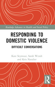 Responding to Domestic Violence (Difficult Conversations) by Kate Seymour, Sarah Wendt, Kristin Natalier, 9780367774349