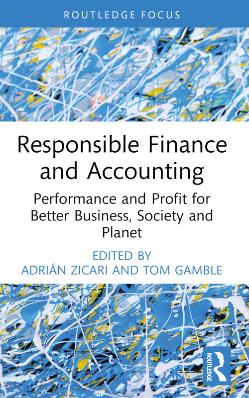 Responsible Finance and Accounting (Performance and Profit for Better Business, Society and Planet) - 9781032329192 by Adrián Zicari, Tom Gamble, 9781032329192