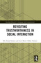 Revisiting Trustworthiness in Social Interaction by Mie Femø Nielsen, Ann Merrit Rikke Nielsen, 9781032249599