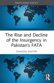 The Rise and Decline of the Insurgency in Pakistan's FATA - 9781032393308 by Shahzad Akhtar, 9781032393308
