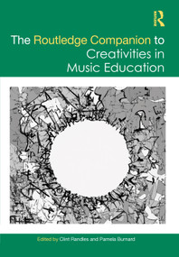 The Routledge Companion to Creativities in Music Education by Clint Randles, Pamela Burnard, 9781032163628