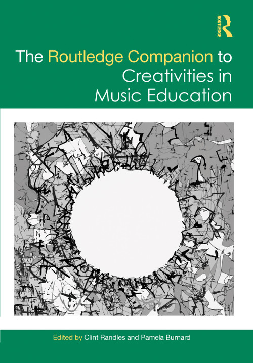 The Routledge Companion to Creativities in Music Education by Clint Randles, Pamela Burnard, 9781032163628