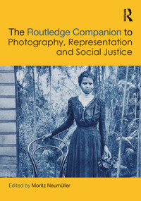 The Routledge Companion to Photography, Representation and Social Justice by Moritz Neumüller, 9781032112954