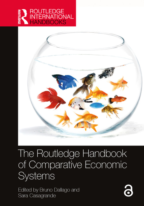 The Routledge Handbook of Comparative Economic Systems by Bruno Dallago, Sara Casagrande, 9780367700478